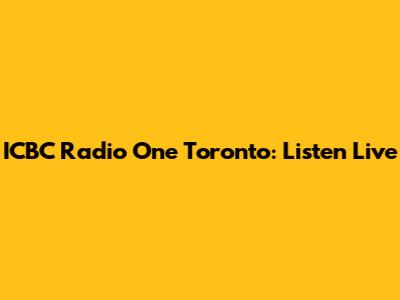 ICBC Radio One Toronto: Listen Live