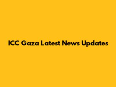 ICC Gaza Latest News Updates