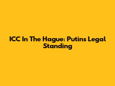 ICC In The Hague: Putin's Legal Standing