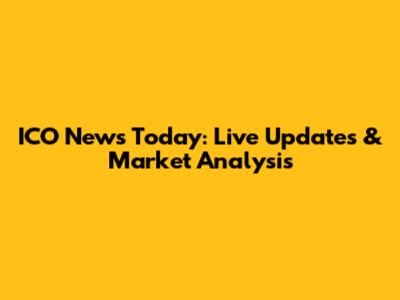 ICO News Today: Live Updates & Market Analysis