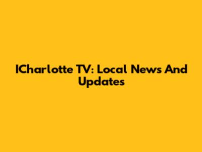 ICharlotte TV: Local News And Updates