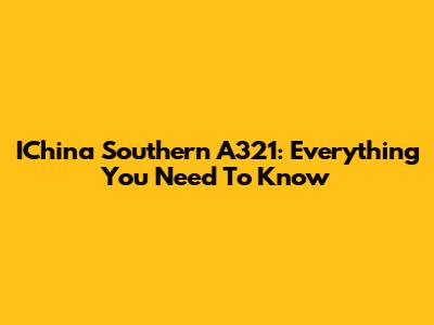 IChina Southern A321: Everything You Need To Know