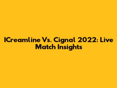 ICreamline Vs. Cignal 2022: Live Match Insights