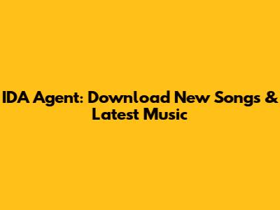 IDA Agent: Download New Songs & Latest Music
