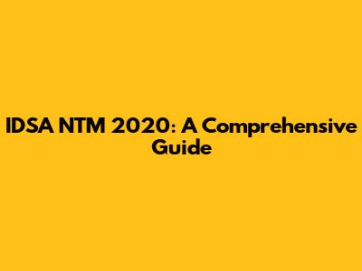 IDSA NTM 2020: A Comprehensive Guide