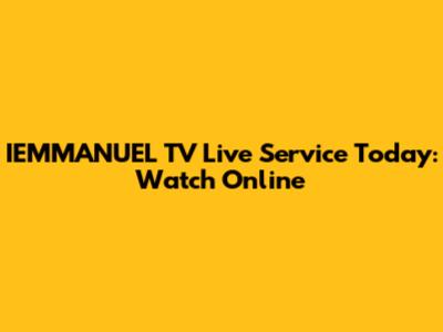 IEMMANUEL TV Live Service Today: Watch Online
