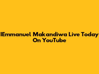 IEmmanuel Makandiwa Live Today On YouTube