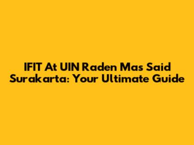 IFIT At UIN Raden Mas Said Surakarta: Your Ultimate Guide