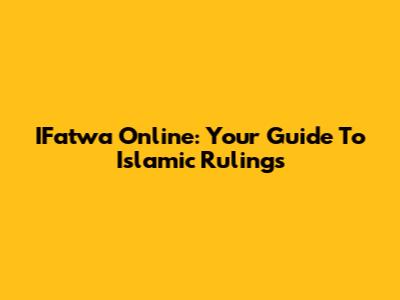 IFatwa Online: Your Guide To Islamic Rulings