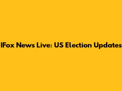 IFox News Live: US Election Updates