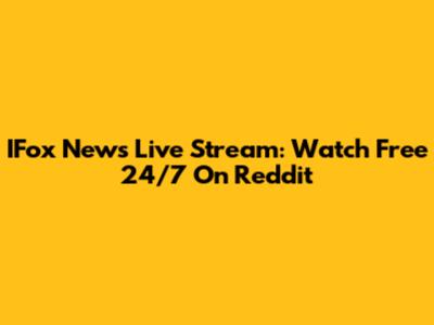 IFox News Live Stream: Watch Free 24/7 On Reddit