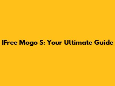 IFree Mogo S: Your Ultimate Guide