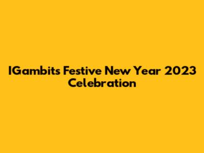 IGambit's Festive New Year 2023 Celebration