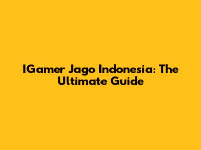 IGamer Jago Indonesia: The Ultimate Guide