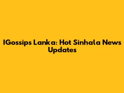 IGossips Lanka: Hot Sinhala News Updates
