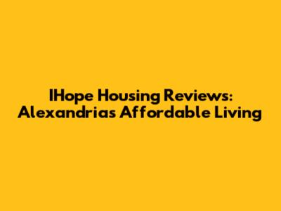 IHope Housing Reviews: Alexandria's Affordable Living