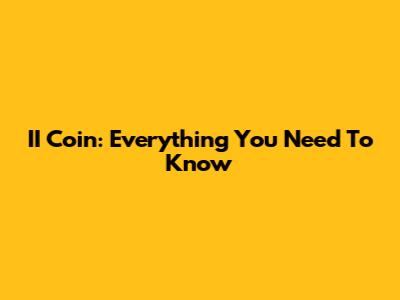 II Coin: Everything You Need To Know