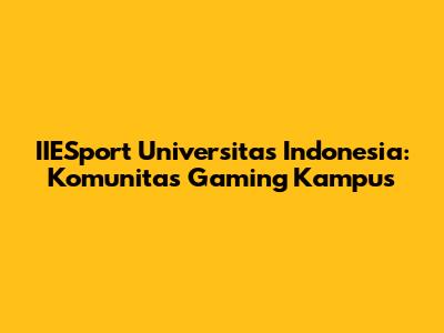 IIESport Universitas Indonesia: Komunitas Gaming Kampus