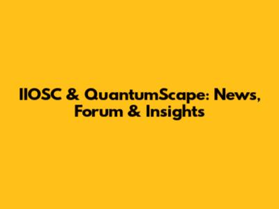 IIOSC & QuantumScape: News, Forum & Insights