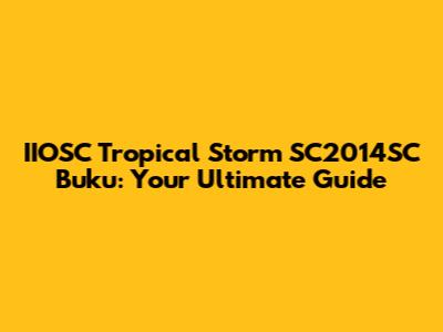 IIOSC Tropical Storm SC2014SC Buku: Your Ultimate Guide