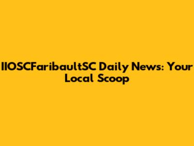 IIOSCFaribaultSC Daily News: Your Local Scoop