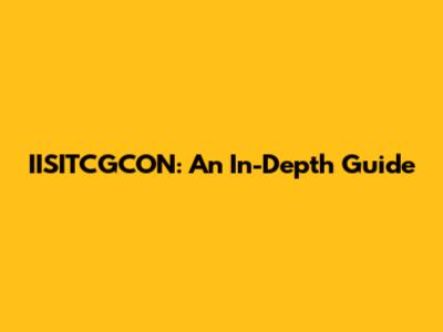 IISITCGCON: An In-Depth Guide