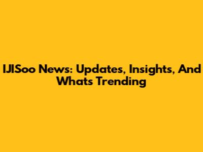 IJISoo News: Updates, Insights, And What's Trending