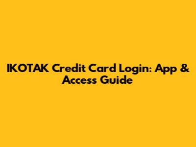 IKOTAK Credit Card Login: App & Access Guide