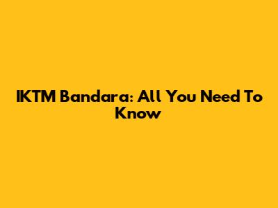 IKTM Bandara: All You Need To Know