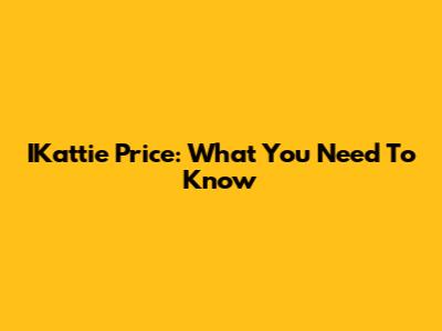 IKattie Price: What You Need To Know
