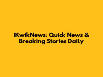 IKwikNews: Quick News & Breaking Stories Daily