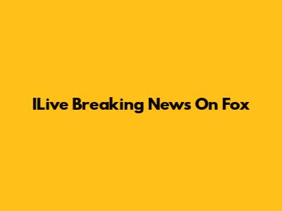 ILive Breaking News On Fox