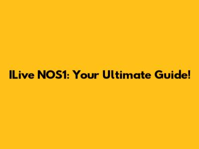 ILive NOS1: Your Ultimate Guide!