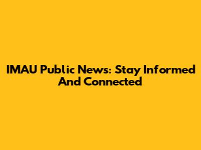 IMAU Public News: Stay Informed And Connected