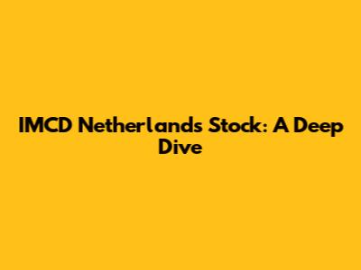 IMCD Netherlands Stock: A Deep Dive
