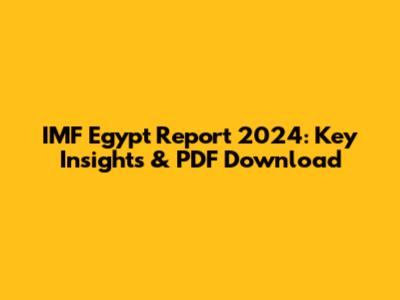 IMF Egypt Report 2024: Key Insights & PDF Download