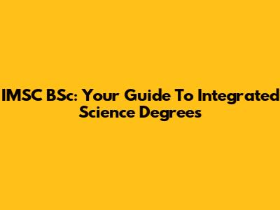 IMSC BSc: Your Guide To Integrated Science Degrees