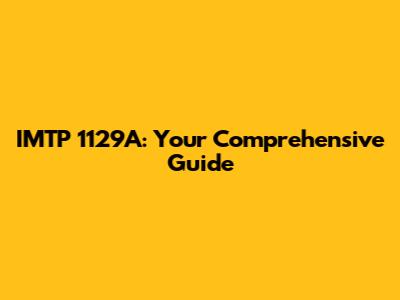 IMTP 1129A: Your Comprehensive Guide