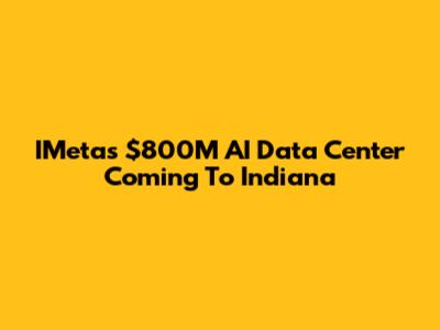 IMeta's $800M AI Data Center Coming To Indiana