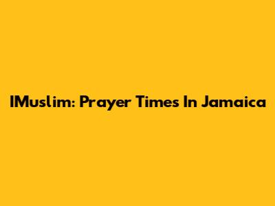 IMuslim: Prayer Times In Jamaica