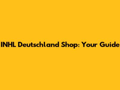 INHL Deutschland Shop: Your Guide