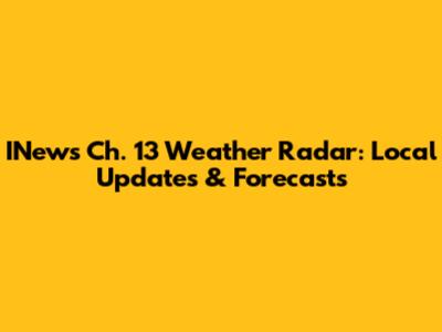 INews Ch. 13 Weather Radar: Local Updates & Forecasts