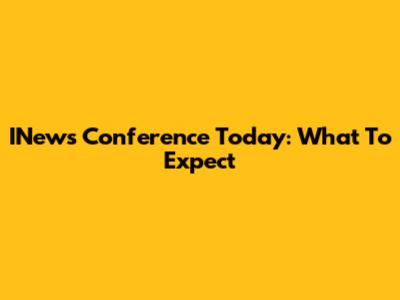 INews Conference Today: What To Expect