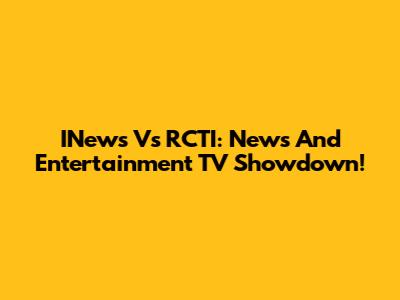 INews Vs RCTI: News And Entertainment TV Showdown!