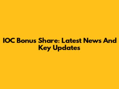 IOC Bonus Share: Latest News And Key Updates
