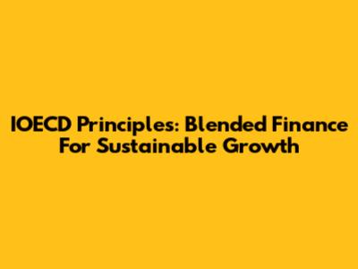 IOECD Principles: Blended Finance For Sustainable Growth
