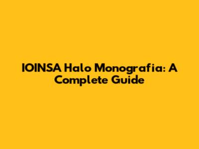 IOINSA Halo Monografia: A Complete Guide