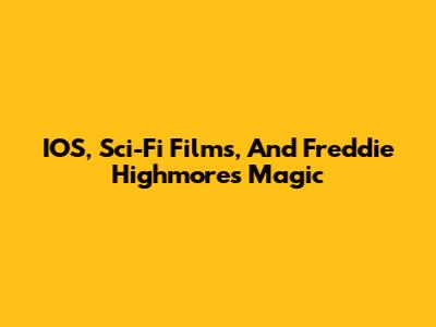 IOS, Sci-Fi Films, And Freddie Highmore's Magic