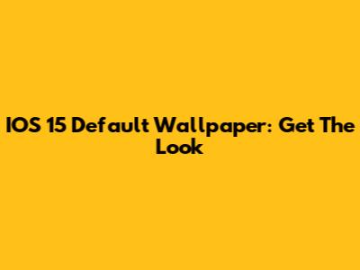 IOS 15 Default Wallpaper: Get The Look