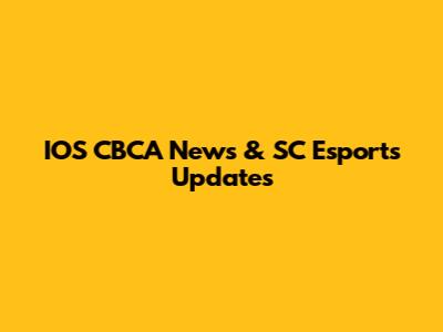 IOS CBCA News & SC Esports Updates
